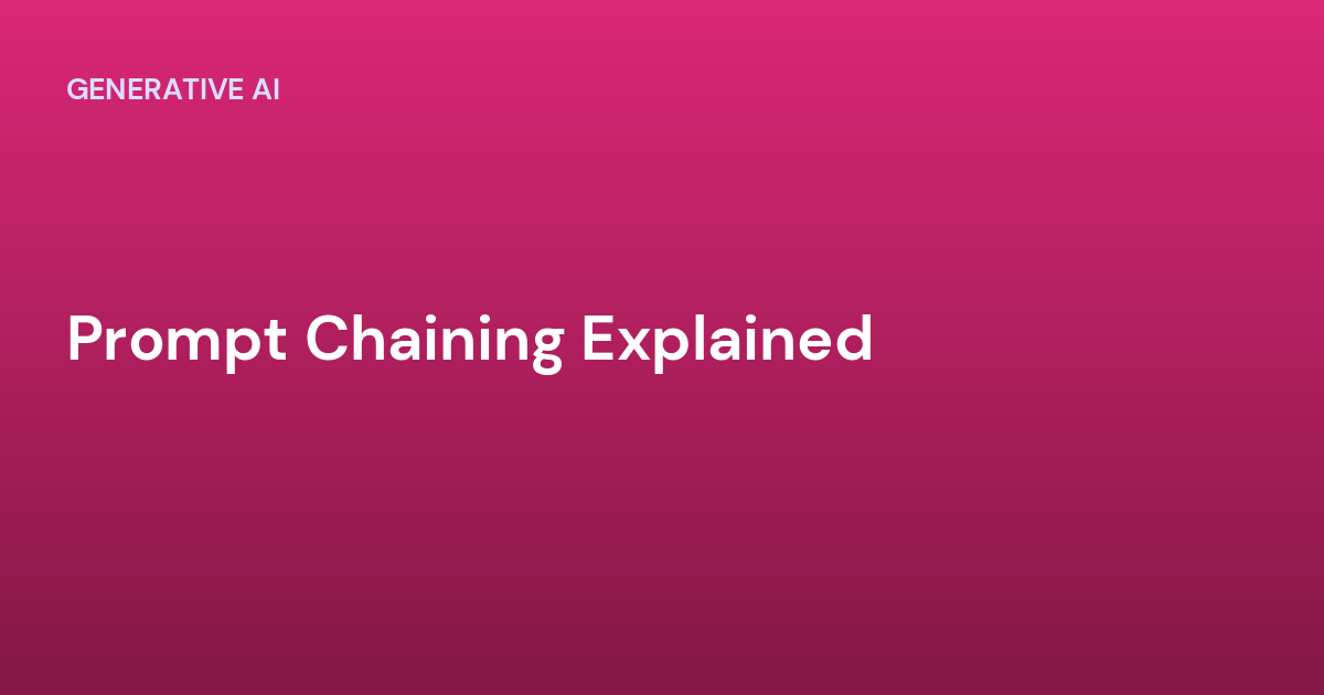 Prompt Chaining Explained