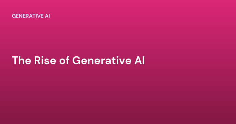 The Rise of Generative AI