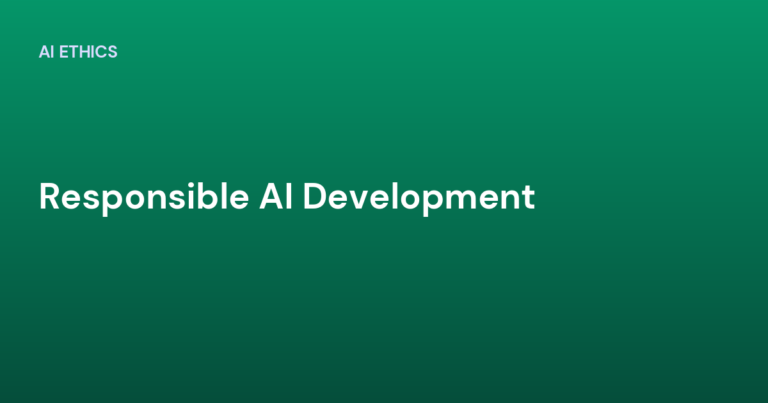 Responsible AI Development