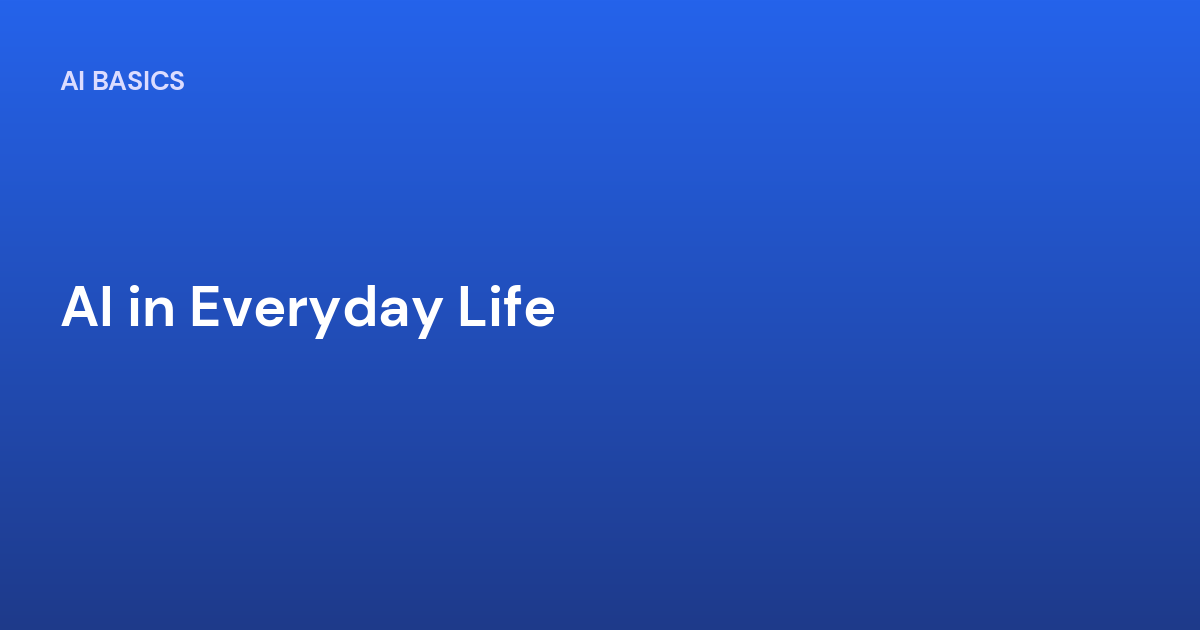 AI in Everyday Life