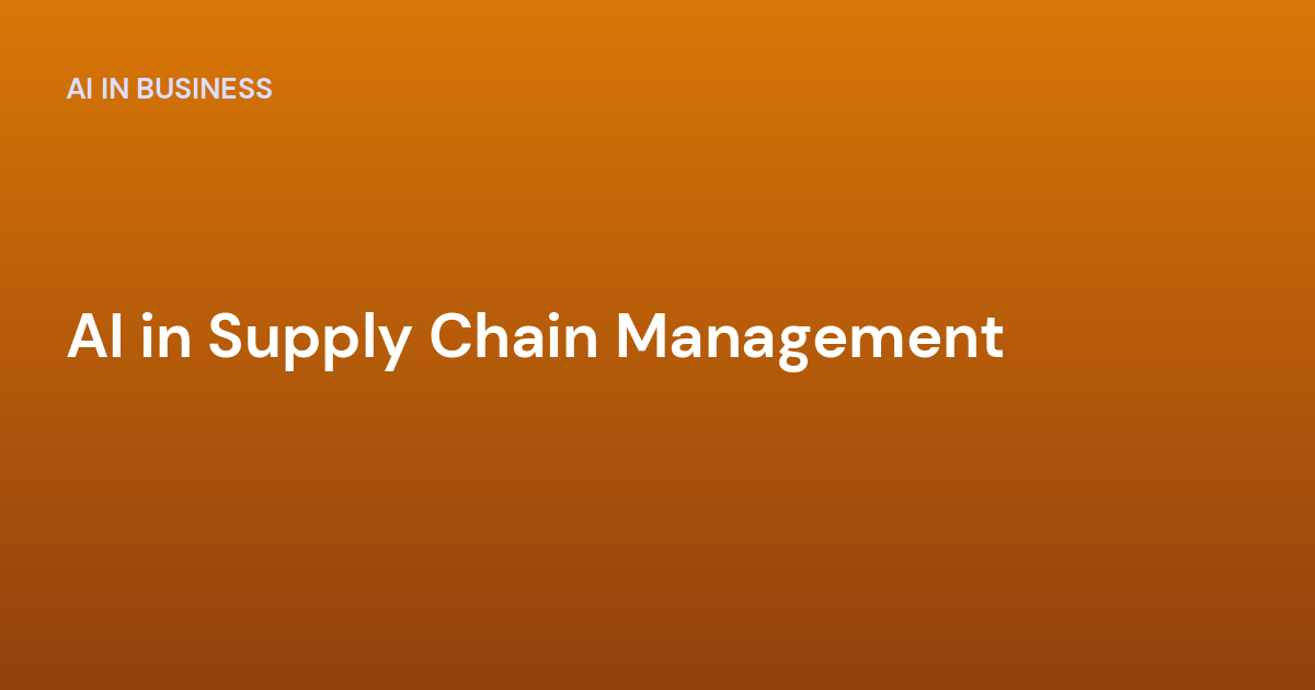 AI in Supply Chain Management