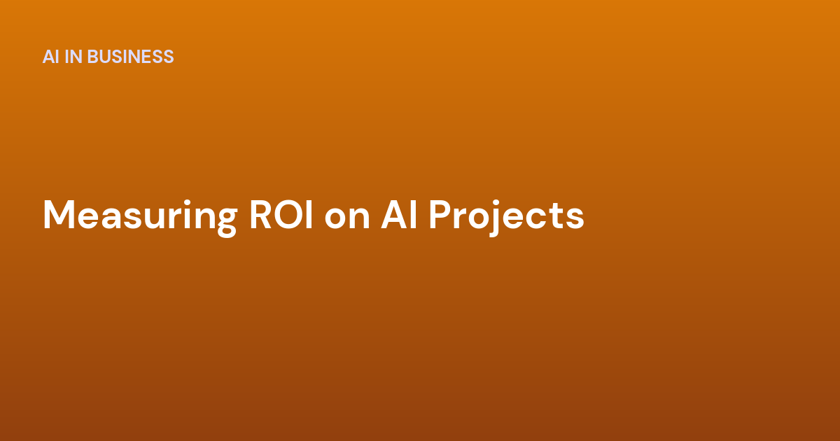 Measuring ROI on AI Projects