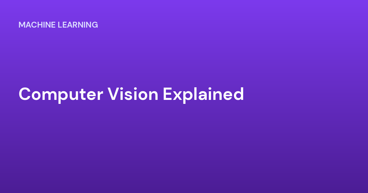 Computer Vision Explained