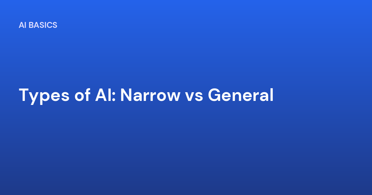 Types of AI: Narrow vs General