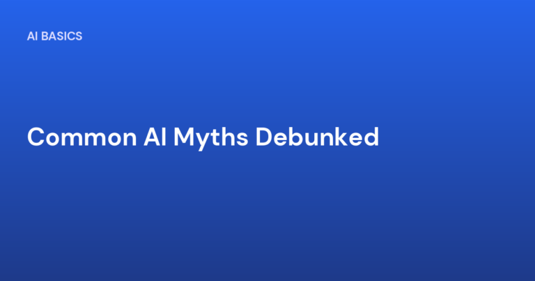 Common AI Myths Debunked