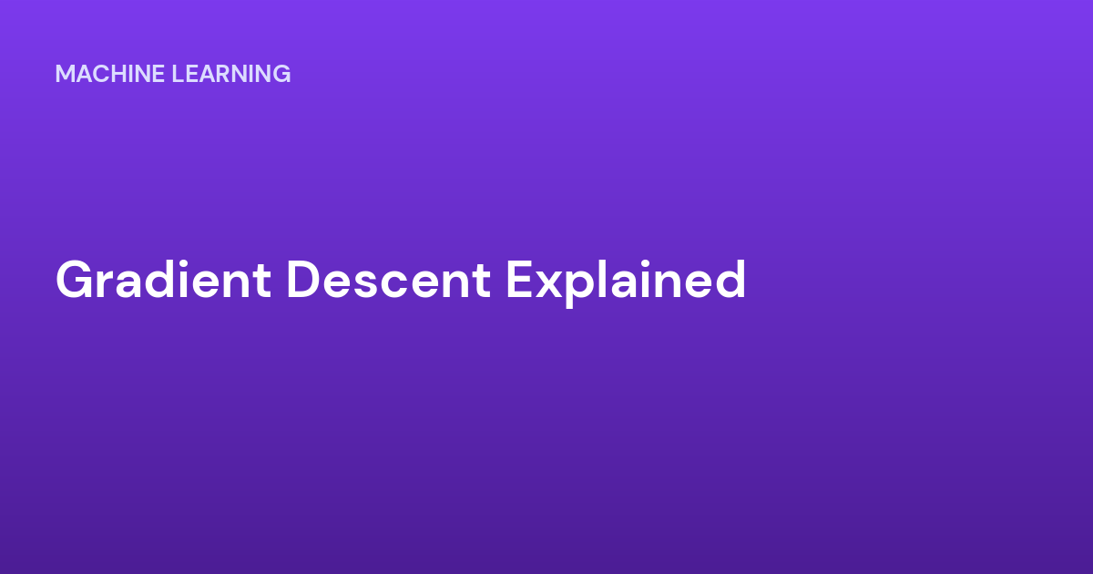 Gradient Descent Explained
