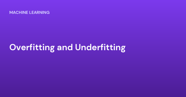 Overfitting and Underfitting
